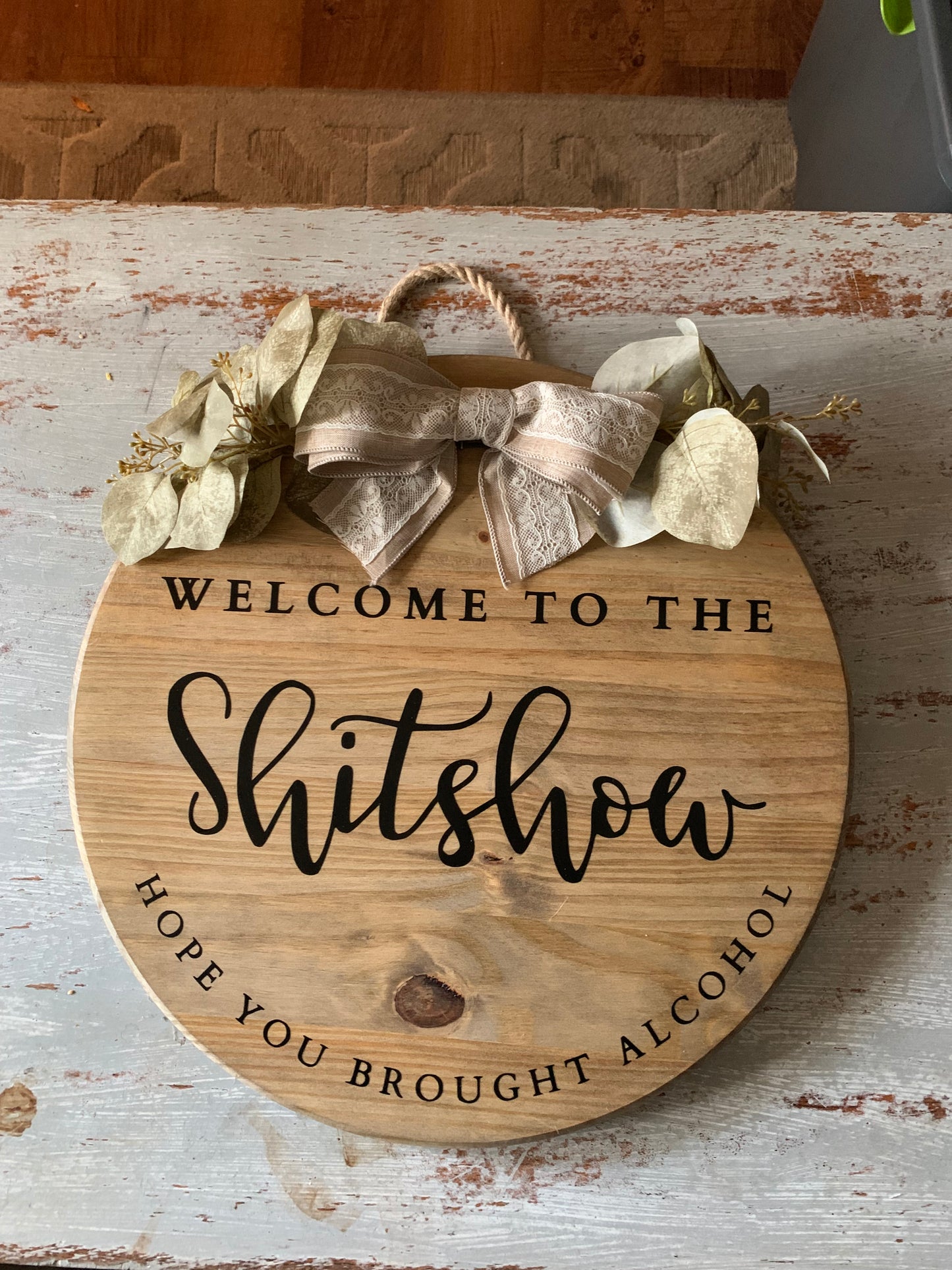 Welcome to the Shitshow 18” wood round sign